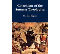 Thomas Pegues Catechism of the Summa Theologica (Tascabile)