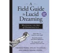 Thomas Peisel Dylan Tuccillo Jared Zei A Field Guide to Lucid Dream (Tascabile)