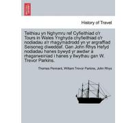 Thomas Pennant Teithiau yn Nghymru ref Cyfieithiad o'r Tours in Wal (Tascabile)