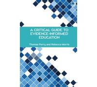 Thomas Perry Rebecca Mo A Critical Guide to Evidence-Informed Educa (Tascabile)