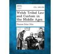Thomas Peter Ellis Welsh Tribal Law and Custom in the Middle Ages (Tascabile)