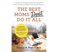Thomas Phelan PhD The Best Moms Don't Do it All (Tascabile)
