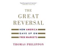 Thomas Philippon The Great Reversal (Tascabile)