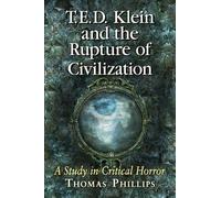Thomas Phillips T.E.D. Klein and the Rupture of Civilization (Tascabile)