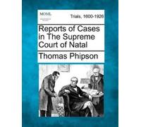 Thomas Phipson Reports of Cases in the Supreme Court of Natal (Tascabile)