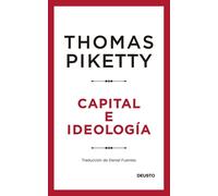 Thomas Piketty Daniel Fuentes Capital e ideología (Deusto) (Tascabile)