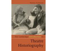 Thomas Postlewai The Cambridge Introduction to Theatre Historiograph (Tascabile)