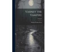 Thomas Preskett Prest Varney the Vampire; Volume I (Copertina rigida)