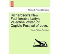 Thomas Publishe Richardson's New Fashionable Lady's Valentine Writer (Tascabile)