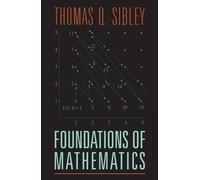 Thomas Q. Sibley The Foundations of Mathematics (Copertina rigida)