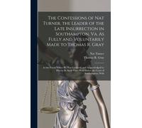 Thomas R Gray N The Confessions of Nat Turner, the Leader of (Copertina rigida)