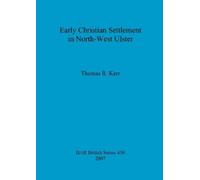 Thomas R Kerr Early Christian Settlement in North-West Ulster (Tascabile)