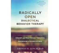 Thomas R. Lynch Radically Open Dialectical Behavior Therapy (Copertina rigida)
