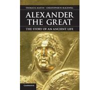 Thomas R. Martin Christopher W. Blackwell Alexander the Great (Tascabile)