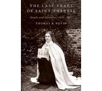 Thomas R. Nevin The Last Years of Saint Therese (Copertina rigida)