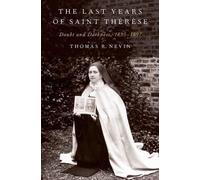 Thomas R. Nevin The Last Years of Saint Therese (Copertina rigida)