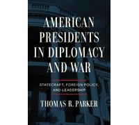 Thomas R. Parker American Presidents in Diplomacy and War (Tascabile)