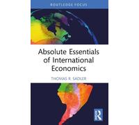 Thomas R. Sadler Absolute Essentials of International Economics (Tascabile)