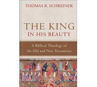 Thomas R. Schre The King in His Beauty - A Biblical Theology (Copertina rigida)