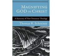 Thomas R. Schreiner Magnifying God in Christ (Tascabile)
