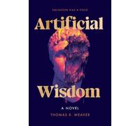 Thomas R. Weaver Artificial Wisdom (Copertina rigida)