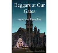Thomas R Wilson Beggars at Our Gates, America's Homeless (Tascabile)