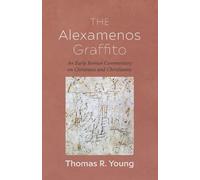 The Alexamenos Graffito: An Early Roman Commentary on Christians and Christianity