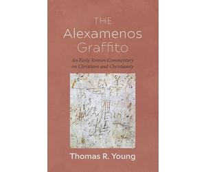Thomas R Young The Alexamenos Graffito (Tascabile)