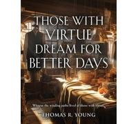 Thomas R Young Those With Virtue Dream For Better Days (Tascabile)