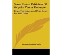 Thomas Raeburn White Some Recent Criticism Of Gelpcke Versus Dubuque (Tascabile)