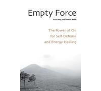 Empty Force: The Power of Chi for Self-Defense and Energy Healing