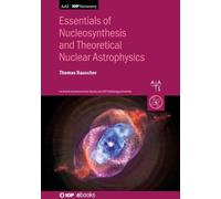 Thomas Rauscher Essentials of Nucleosynthesis and Theoretical (Copertina rigida)