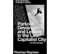 Thomas Raymen Parkour, Deviance and Leisure in the Late-Capit (Copertina rigida)