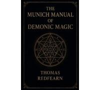 Thomas Redfearn The Munich Manual Of Demonic Magic (Tascabile)