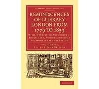 Thomas Rees Reminiscences of Literary London from 1779 to 1853 (Tascabile)
