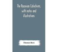 Thomas Rees The Racovian catechism, with notes and illustrati (Copertina rigida)