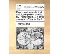 Thomas Reid Essays on the Intellectual and Active Powers of Man. by (Tascabile)