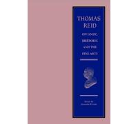 Thomas Reid Thomas Reid on Logic, Rhetoric and the Fine Arts (Copertina rigida)