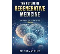 Thomas Rhee The Future of Regenerative Medicine (Tascabile)