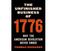 Thomas Richards The Unfinished Business of 1776 (Copertina rigida)