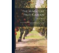 Thomas Rivers The Miniature Fruit Garden (Tascabile)