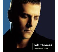 Thomas, Rob - Something To Be