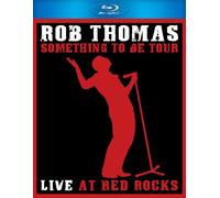 Thomas, Rob - Something to Be Tour: Live at Red Rocks