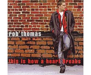 Thomas, Rob - This Is How A Heart Breaks