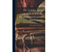 Thomas Robert 1820-191 Pictures and Legends From Normandy an (Copertina rigida)