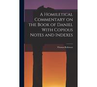 Thomas Robinson A Homiletical Commentary on the Book of Daniel With (Tascabile)
