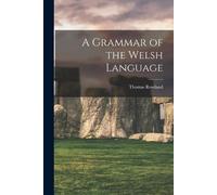 Thomas Rowland A Grammar of the Welsh Language (Tascabile)