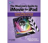 Thomas Rudolph Vincent Leonar The Musician’s Guide to iMovie for iPa (Tascabile)