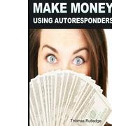 Thomas Rutledge Make Money: Using Autoresponders (Tascabile)