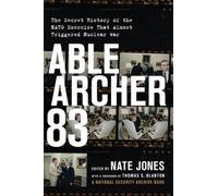 Able Archer 83: The Secret History of the NATO Exercise That Almost Triggered Nuclear War